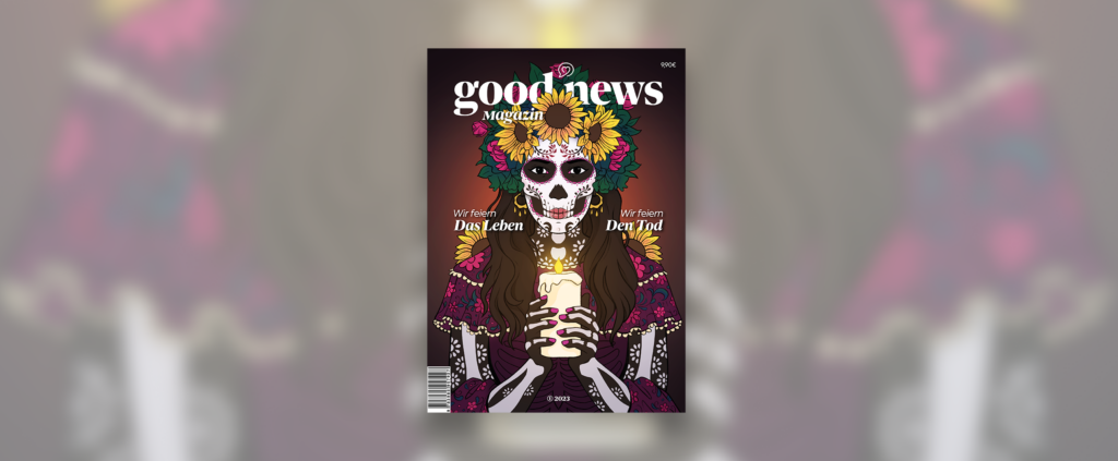 ePaper #2 – Wir feiern das Leben. Wir feiern den Tod.