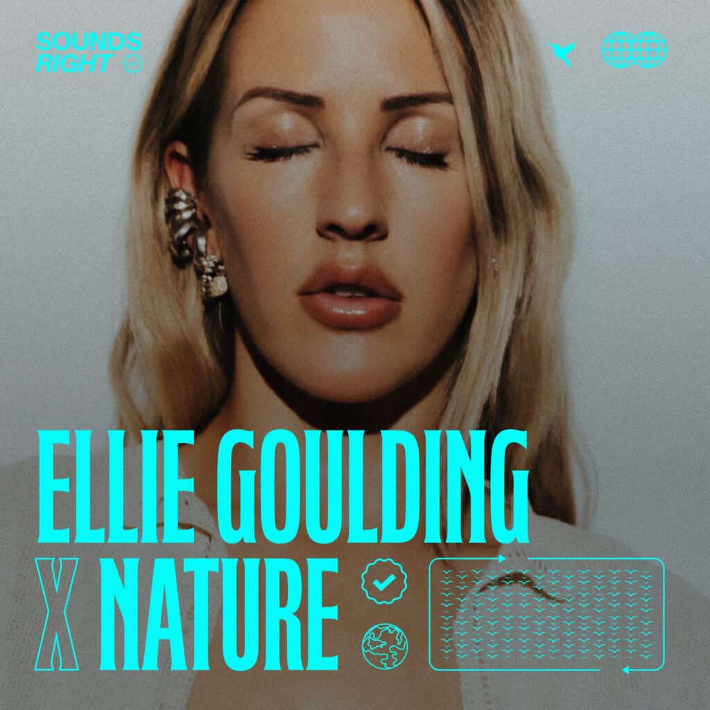 Sounds Right - Nature is now an artist Ellie Goulding