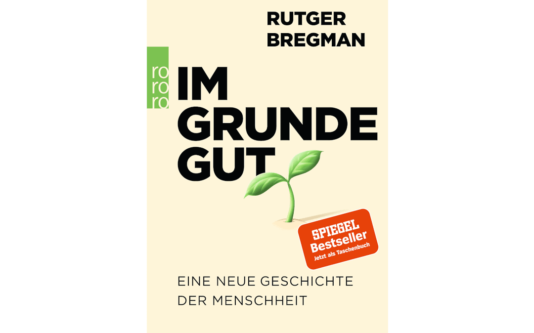 Buchrezension: Rutger Bregmans „Im Grunde gut“
